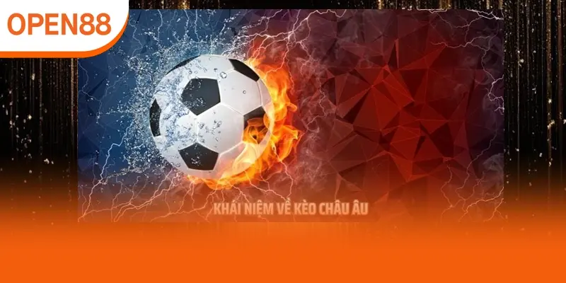 Kèo châu âu đơn giản dễ hiểu cho người mới